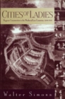 Cities of Ladies : Beguine Communities in the Medieval Low Countries, 1200-1565 - Book