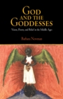 God and the Goddesses : Vision, Poetry, and Belief in the Middle Ages - Book