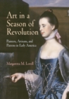 Art in a Season of Revolution : Painters, Artisans, and Patrons in Early America - Book