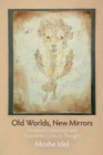 Old Worlds, New Mirrors : On Jewish Mysticism and Twentieth-Century Thought - Book