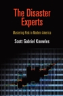 The Disaster Experts : Mastering Risk in Modern America - Book