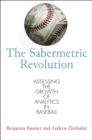 The Sabermetric Revolution : Assessing the Growth of Analytics in Baseball - Book