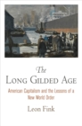 The Long Gilded Age : American Capitalism and the Lessons of a New World Order - Book