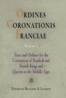 Ordines Coronationis Franciae, Volume 1 : Texts and Ordines for the Coronation of Frankish and French Kings and Queens in the Middle Ages - Book