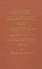 Franks, Moravians, and Magyars : The Struggle for the Middle Danube, 788-97 - Book