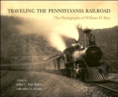 Traveling the Pennsylvania Railroad : Photographs of William H. Rau - Book
