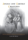 Angels and Earthly Creatures : Preaching, Performance, and Gender in the Later Middle Ages - Book