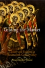 Gilding the Market : Luxury and Fashion in Fourteenth-Century Italy - Book