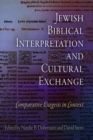 Jewish Biblical Interpretation and Cultural Exchange : Comparative Exegesis in Context - Book