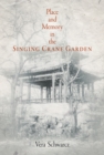 Place and Memory in the Singing Crane Garden - Book