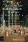 Diplomatic Tours in the Gardens of Versailles Under Louis XIV - Book
