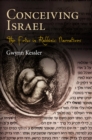 Conceiving Israel : The Fetus in Rabbinic Narratives - Book