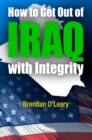 How to Get Out of Iraq with Integrity - Book