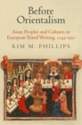 Before Orientalism : Asian Peoples and Cultures in European Travel Writing, 1245-151 - Book