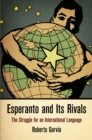Esperanto and Its Rivals : The Struggle for an International Language - Book