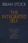 The Integrated Self : Augustine, the Bible, and Ancient Thought - Book