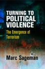 Turning to Political Violence : The Emergence of Terrorism - Book
