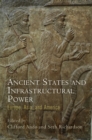 Ancient States and Infrastructural Power : Europe, Asia, and America - Book