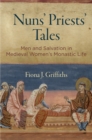 Nuns' Priests' Tales : Men and Salvation in Medieval Women's Monastic Life - Book