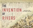 The Invention of Rivers : Alexander's Eye and Ganga's Descent - Book