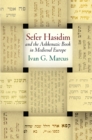 "Sefer Hasidim" and the Ashkenazic Book in Medieval Europe - Book