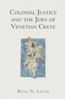 Colonial Justice and the Jews of Venetian Crete - Book