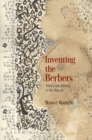 Inventing the Berbers : History and Ideology in the Maghrib - Book