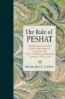 The Rule of Peshat : Jewish Constructions of the Plain Sense of Scripture and Their Christian and Muslim Contexts, 900-1270 - Book