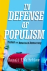 In Defense of Populism : Protest and American Democracy - Book