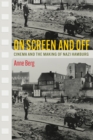 On Screen and Off : Cinema and the Making of Nazi Hamburg - Book