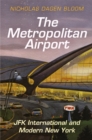 The Metropolitan Airport : JFK International and Modern New York - eBook