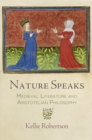 Nature Speaks : Medieval Literature and Aristotelian Philosophy - eBook