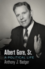 Albert Gore, Sr. : A Political Life - eBook