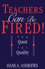 Teachers Can be Fired! : The Quest for Quality - Book