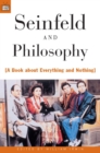 Seinfeld and Philosophy : A Book about Everything and Nothing - Book