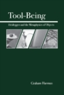 Tool-Being : Heidegger and the Metaphysics of Objects - Book