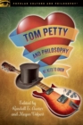 Tom Petty and Philosophy : We Need to Know - Book