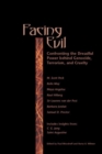 Facing Evil : Confronting the Dreadful Power Behind Genocide, Terroism, and Cruelty - Book