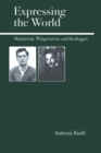 Expressing the World : Skepticism, Wittgenstein, and Heidegger - Book
