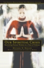 Our Spiritual Crisis : Recovering Human Wisdom in a Time of Violence - Book