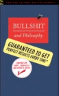 Bullshit and Philosophy : Guaranteed to Get Perfect Results Every Time - Book
