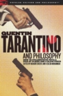 Quentin Tarantino and Philosophy : How to Philosophize with a Pair of Pliers and a Blowtorch - Book