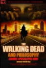 The Walking Dead and Philosophy : Zombie Apocalypse Now - eBook