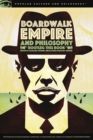 Boardwalk Empire and Philosophy : Bootleg This Book - Book