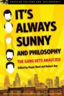 It's Always Sunny and Philosophy : The Gang Gets Analyzed - Book