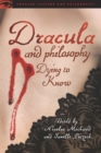 Dracula and Philosophy : Dying to Know - eBook