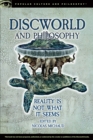 Discworld and Philosophy : Reality Is Not What It Seems - eBook
