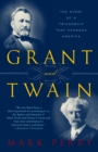 Grant and Twain : The Story of an American Friendship - Book