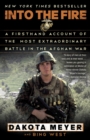 Into the Fire : A Firsthand Account of the Most Extraordinary Battle in the Afghan War - Book