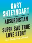 Absurdistan and Super Sad True Love Story: Two Bestselling Novels - eBook